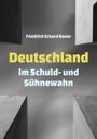 Friedrich Eckhard Bauer: Deutschland im Schuld- und Sühnewahn, Buch