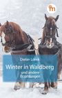 „Dieter Lorek, Winter in Waldberg und andere Erzählungen“. Zwei Pferde im Schnee, Hintergrund: verschneite Bäume.