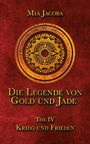 Mia Jacoba, Die Legende von Gold und Jade, Teil IV: Krieg und Frieden. Rotes Hintergrund mit einem mittelalterlichen Emblem.