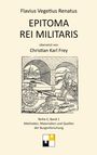 Text: "Flavius Vegetius Renatus EPITOMA REI MILITARIS übersetzt von Christian Karl Frey". Illustration: Antike Militärszene.