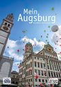 "Mein Augsburg", "Bernd Wißner Martina Streble", "Edition Helden". Historisches Gebäude, viele bunte Luftballons fliegen.