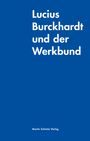 Lucius Burckhardt: Lucius Burckhardt und der Werkbund, Buch