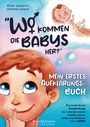 Käthe Sasswitz: Wo kommen die Babys her? Mein erstes Aufklärungsbuch: das kunterbunte Kinderbuch zur altersgerechten Aufklärung für Jungs und Mädchen ab 6 Jahren, Buch