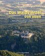 Franz X. Bogner: Das Waldviertel von oben, Buch