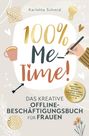 Karlotta Schmid: 100% Me-Time! Das kreative Offline-Beschäftigungsbuch für Frauen, Buch