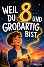 Helena Seidl: Weil du 8 und großartig bist, Buch