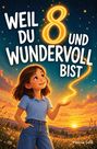 Helena Seidl: Weil du 8 und wundervoll bist, Buch