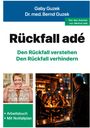 Gaby Guzek, Dr. med. Bernd Guzek. Rückfall adé. Den Rückfall verstehen, Den Rückfall verhindern. Arbeitsbuch mit Notfallplan. Zwei Bilder: eine lächelnde Frau mit Gläsern und ein Mann, der in eine Bar schaut.