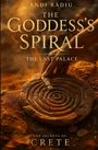 ANDI RĂDIU: THE GODDESS'S SPIRAL - THE LAST PALACE. Unten: THE SECRETS OF CRETE. Eine Hand berührt eine spiralförmige Scheibe.