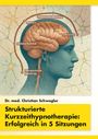 Christian Schwegler: Strukturierte Kurzzeithypnotherapie, Buch