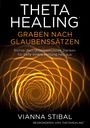 Vianna Stibal: ThetaHealing Graben nach Glaubenssätzen, Buch