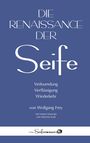 Wolfgang Frey: Die Renaissance der Seife: Verleumdung, Verflüssigung, Wiederkehr, Buch