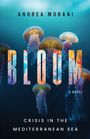 Andrea Morani: Bloom- Crisis in the Mediterranean Sea, Buch