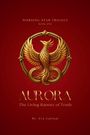 "MORNING STAR TRILOGY, BOOK ONE, AURORA, The Living Banner of Truth, Dr. Eva Gattnar." Goldener Phönix auf rotem Hintergrund.