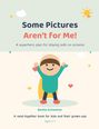 "Some Pictures Aren't for Me!" Ein Plan für sicheres Surfen. Illustration eines lächelnden Kindes im Superheldenkostüm.