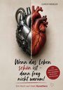 Text: „ULRICH WEIBLER“, „Wenn das Leben schön ist - dann frag nicht warum!“, „Ein Hoch auf mein Kunstherz“, „Eine Geschichte über Leben, Dankbarkeit und die Kraft, weiterzugehen“. Eine Halbbild-Kombination aus mechanischem und natürlichem Herz.