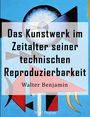 Walter Benjamin: Das Kunstwerk im Zeitalter seiner technischen Reproduzierbarkeit, Buch