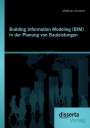 Matthias Albrecht: Building Information Modeling (BIM) in der Planung von Bauleistungen, Buch