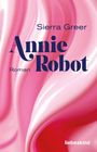 "Sierra Greer, Annie Robot, Roman, liebeskind." Rosa und weiße geschwungene Linien im Hintergrund.