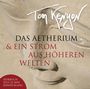 Tom Kenyon: Das Aetherium & Ein Strom aus höheren Welten. CD, CD