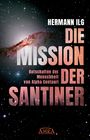 Hermann Ilg: Die Mission Der Santiner, Buch