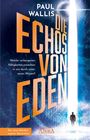 Paul Wallis: DIE ECHOS VON EDEN [empfohlen von Erich von Däniken], Buch