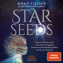 Birgit Fischer: STAR SEEDS. Warum wir hier sind und wohin wir gehen. Transformierende Botschaften aus fernen Galaxien (Ungekürzte Autorenlesung), MP3