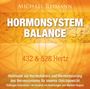 Michael Reimann. HORMONSYSTEM BALANCE. 432 & 528 Hertz. Heilmusik zur Herzkohärenz und Harmonisierung des Nervensystems.
