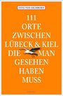 Vito von Eichborn: 111 Orte zwischen Lübeck und Kiel, die man gesehen haben muss, Buch