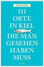 Jochen Reiss: 111 Orte in Kiel, die man gesehen haben muss, Buch