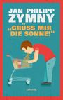Jan Philipp Zymny: "Grüß mir die Sonne!", Buch