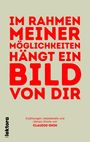 "Im Rahmen meiner Möglichkeiten hängt ein Bild von dir" in großen roten Buchstaben, darunter kleiner: "Erzählungen, Liebesbriefe und Literary Shorts von Claudio Ghin". Links steht "lektora verlag" vertikal in Schwarz. Hellgrauer Hintergrund.