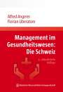 Alfred Angerer: Management im Gesundheitswesen: Die Schweiz, Buch