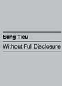 Sung Tieu: Without Full Disclosure, Buch