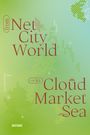 : From Net, City, World to Cloud, Market, Sea, Buch