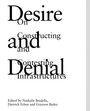 Desire On Constructing and Contesting Denial Infrastructures. Edited by Nathalie Bredella, Dietrich Erben und Grayson Bailey.
