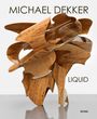 MichaEL DEKKER, Liquid. Abbildung einer geschwungenen Skulptur aus Holz. Verleger: DISTANZ.