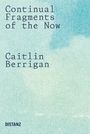 Text: "Continual Fragments of the Now", "Caitlin Berrigan", "DISTANZ". Hintergrund: Hellblau mit sanften Wolken.