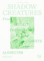 "SHADOW CREATURES: From Spirit Photography to the Ghosts of the Algorithm." Grüntöne, Fotomuseum Winterthur-Logo.