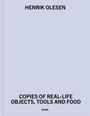 Henrik Olesen: Copies of real-life objects, tools and food, Buch