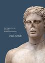 Text: „Ein Wegbereiter der Dresdner Skulpturensammlung Paul Arndt.” Eine antike Büste mit beschädigter Nase.