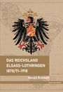 Harald Bruckert: Das Reichsland Elsaß-Lothringen 1870/71-1918, Buch