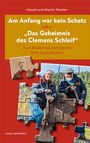 Harald Wacker: Am Anfang war kein Schatz oder "Das Geheimnis des Clemens Schleif", Buch