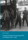 Kevin Schmidt: Kriegswirtschaft und Zwangsarbeit in Stuttgart 1939-1945, Buch