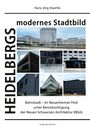 "Heidelbergs modernes Stadtbild" zeigt moderne Gebäude und beschreibt Architektur in der Bahnstadt und Neuenheimer Feld.