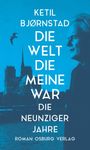 Ketil Bjørnstad: Die Welt die meine war, Buch