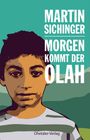 Martin Sichinger: Morgen kommt der Olah, Buch