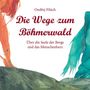 Ondrej Fibich: Die Wege zum Böhmerwald, Buch