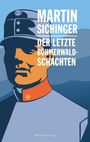 Text: "Martin Sichinger, Der letzte Böhmerwaldschachten, Ohetaler-Verlag." Illustration eines Soldaten in stilisiertem Design.