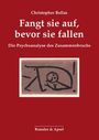 Bollas Christopher: Fangt sie auf, bevor sie fallen, Buch